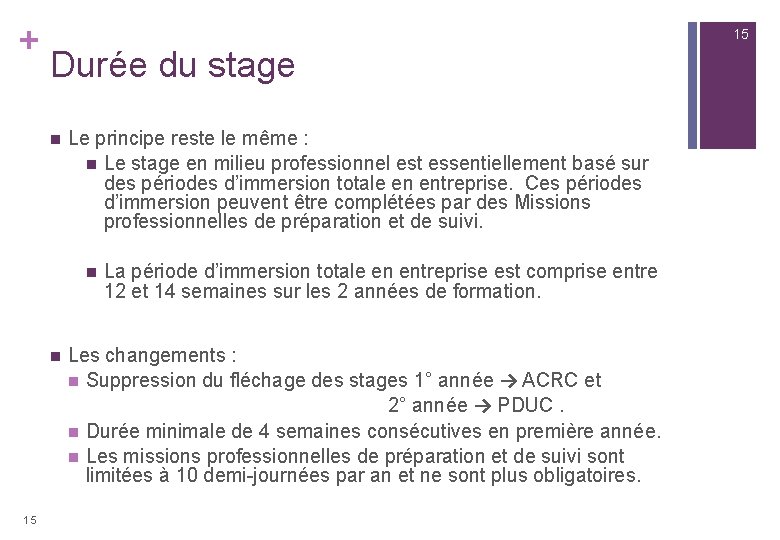 + 15 15 Durée du stage n Le principe reste le même : n