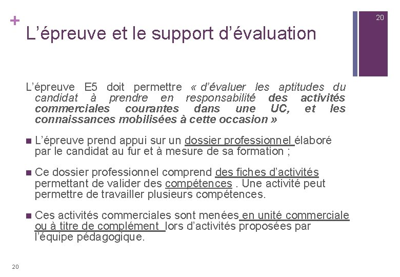 + 20 L’épreuve et le support d’évaluation L’épreuve E 5 doit permettre « d’évaluer