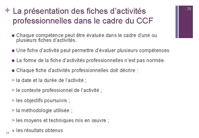 + La présentation des fiches d’activités professionnelles dans le cadre du CCF n Chaque