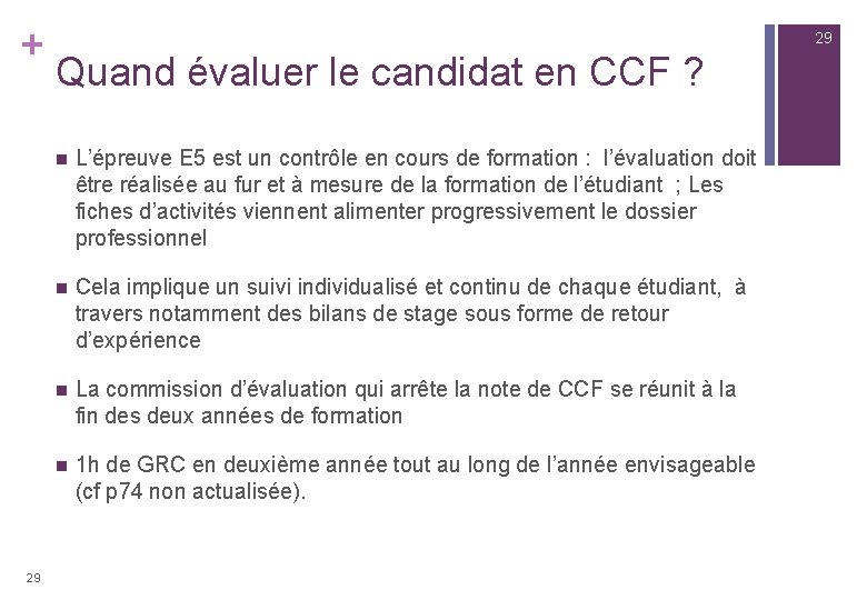 + 29 29 Quand évaluer le candidat en CCF ? n L’épreuve E 5