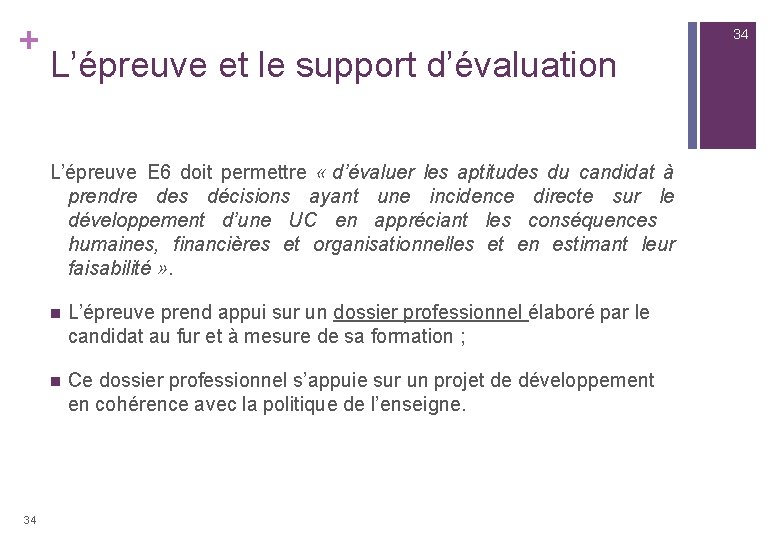 + 34 L’épreuve et le support d’évaluation L’épreuve E 6 doit permettre « d’évaluer