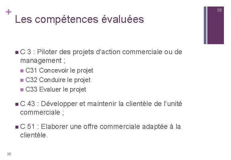 + 35 Les compétences évaluées n C 3 : Piloter des projets d’action commerciale