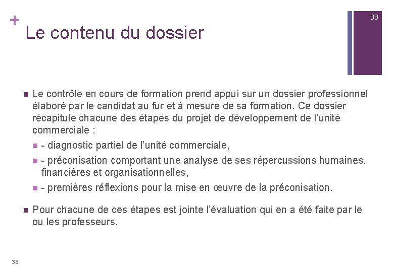+ 38 38 Le contenu du dossier n Le contrôle en cours de formation