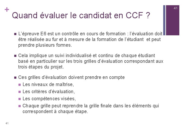 + 41 41 Quand évaluer le candidat en CCF ? n L’épreuve E 6