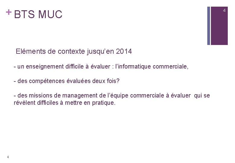 + BTS MUC Eléments de contexte jusqu’en 2014 - un enseignement difficile à évaluer