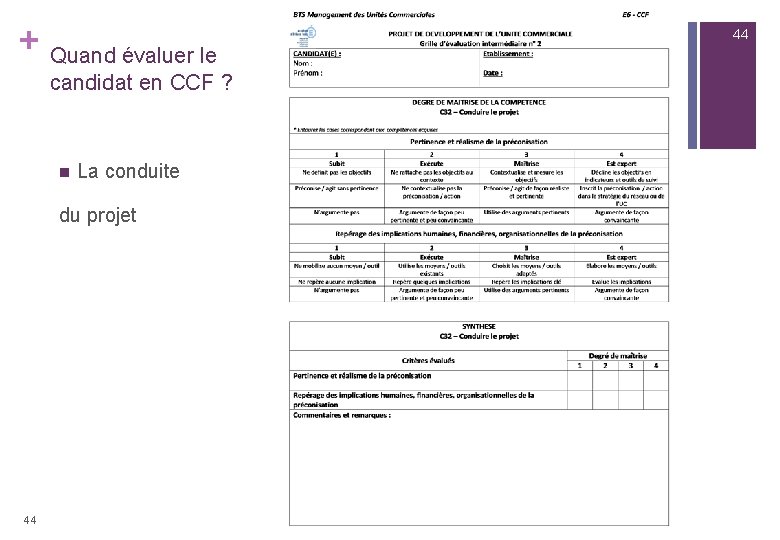 + Quand évaluer le candidat en CCF ? n La conduite du projet 44