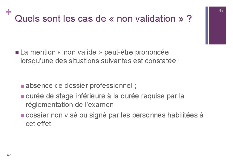 + 47 Quels sont les cas de « non validation » ? n La