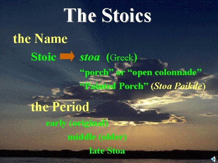 The Stoics the Name Stoic stoa (Greek) “porch” or “open colonnade” “Painted Porch” (Stoa