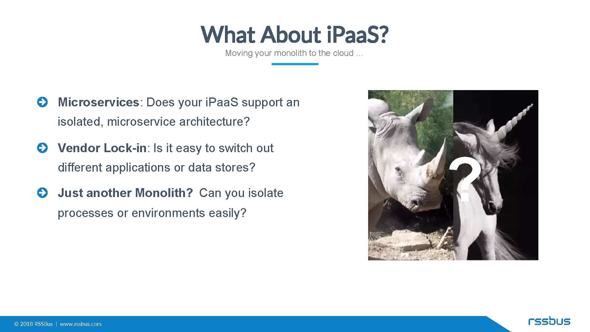 What About i. Paa. S? Moving your monolith to the cloud … Microservices: Does