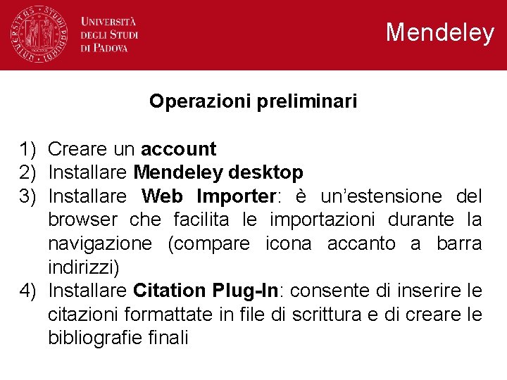 Mendeley Operazioni preliminari 1) Creare un account 2) Installare Mendeley desktop 3) Installare Web Mendeley Operazioni preliminari 1) Creare un account 2) Installare Mendeley desktop 3) Installare Web