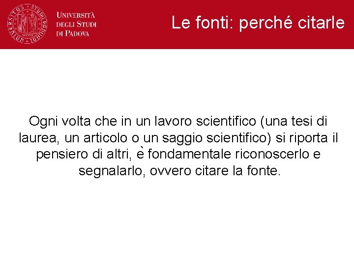 Le fonti: perché citarle Ogni volta che in un lavoro scientifico (una tesi di Le fonti: perché citarle Ogni volta che in un lavoro scientifico (una tesi di