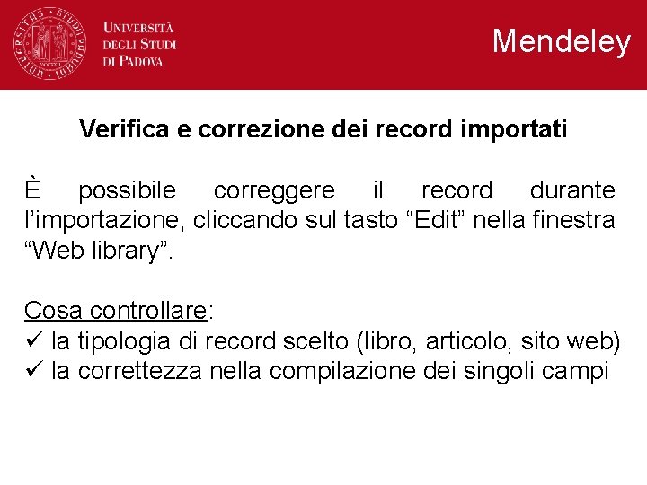 Mendeley Verifica e correzione dei record importati È possibile correggere il record durante l’importazione, Mendeley Verifica e correzione dei record importati È possibile correggere il record durante l’importazione,