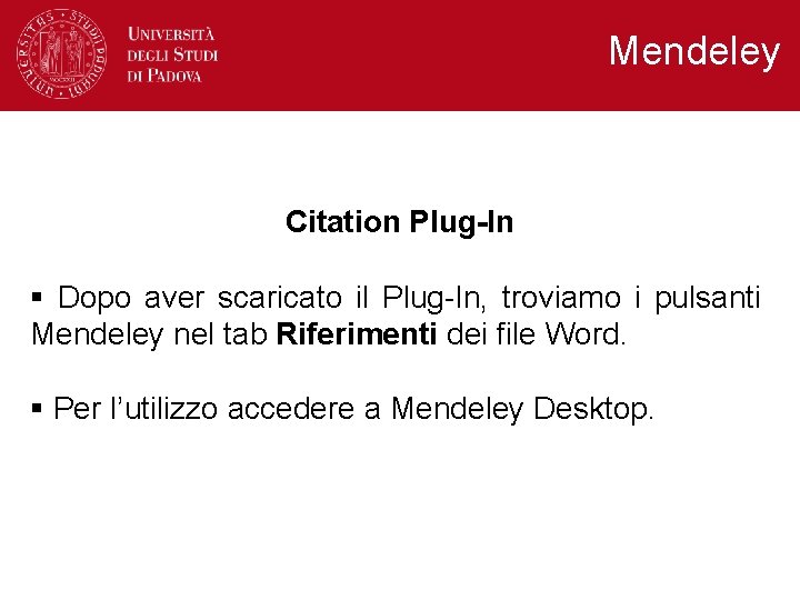 Mendeley Citation Plug-In § Dopo aver scaricato il Plug-In, troviamo i pulsanti Mendeley nel Mendeley Citation Plug-In § Dopo aver scaricato il Plug-In, troviamo i pulsanti Mendeley nel