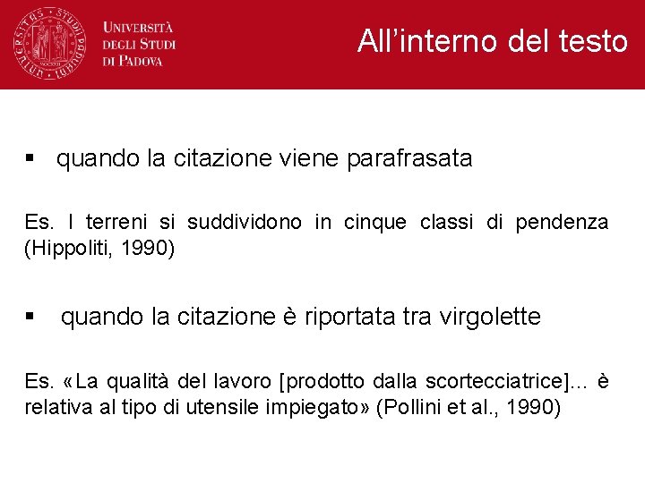 All’interno del testo § quando la citazione viene parafrasata Es. I terreni si suddividono All’interno del testo § quando la citazione viene parafrasata Es. I terreni si suddividono