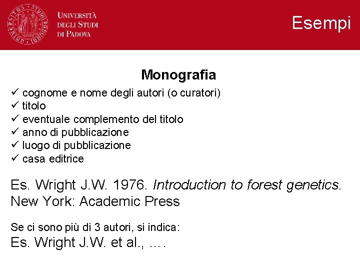 Esempi Monografia ü cognome e nome degli autori (o curatori) ü titolo ü eventuale Esempi Monografia ü cognome e nome degli autori (o curatori) ü titolo ü eventuale