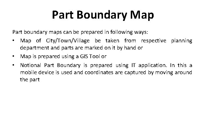 Part Boundary Map Part boundary maps can be prepared in following ways: • Map