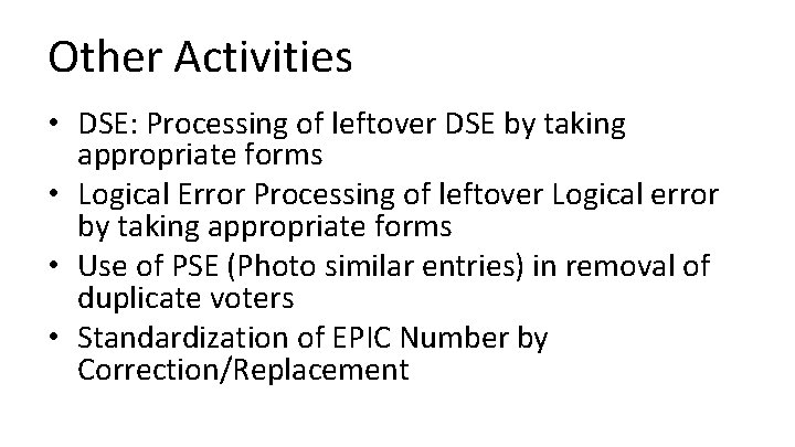 Other Activities • DSE: Processing of leftover DSE by taking appropriate forms • Logical