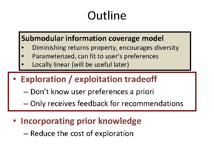 Outline • Optimally Submodulardiversified informationrecommendations coverage model • – Minimize Diminishingredundancy returns property, encourages
