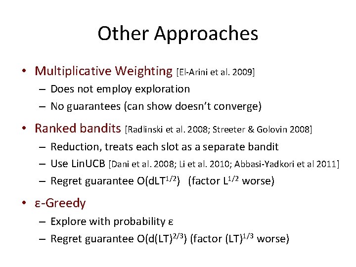 Other Approaches • Multiplicative Weighting [El-Arini et al. 2009] – Does not employ exploration