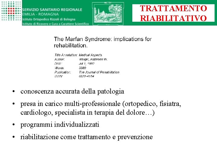 TRATTAMENTO RIABILITATIVO • conoscenza accurata della patologia • presa in carico multi-professionale (ortopedico, fisiatra,