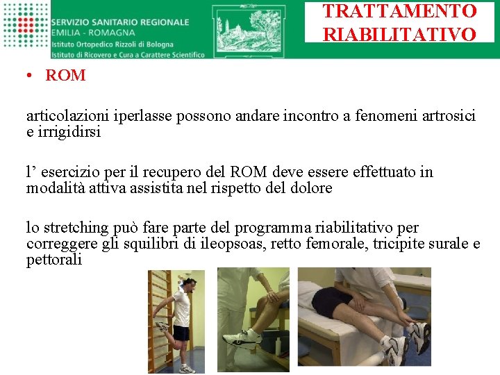 TRATTAMENTO RIABILITATIVO • ROM articolazioni iperlasse possono andare incontro a fenomeni artrosici e irrigidirsi