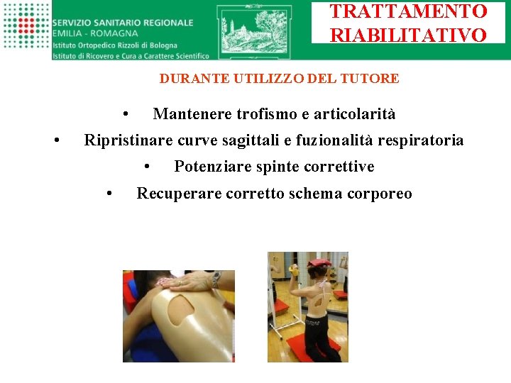 TRATTAMENTO RIABILITATIVO DURANTE UTILIZZO DEL TUTORE • • Mantenere trofismo e articolarità Ripristinare curve