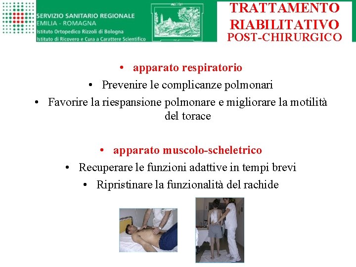 TRATTAMENTO RIABILITATIVO POST-CHIRURGICO • apparato respiratorio • Prevenire le complicanze polmonari • Favorire la