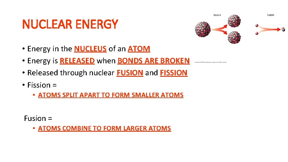 NUCLEAR ENERGY • Energy in the NUCLEUS of an ATOM • Energy is RELEASED NUCLEAR ENERGY • Energy in the NUCLEUS of an ATOM • Energy is RELEASED