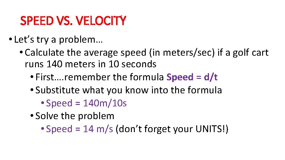 SPEED VS. VELOCITY • Let’s try a problem… • Calculate the average speed (in SPEED VS. VELOCITY • Let’s try a problem… • Calculate the average speed (in