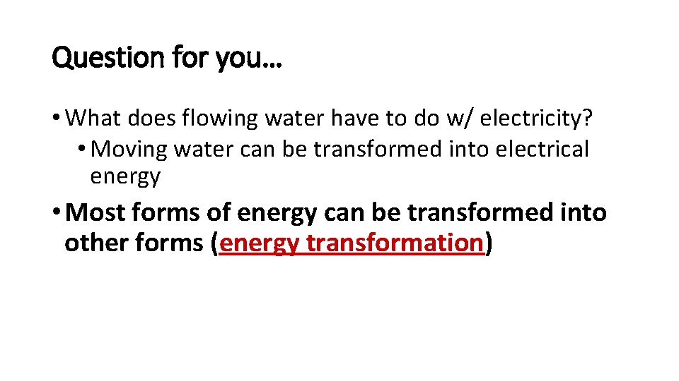 Question for you… • What does flowing water have to do w/ electricity? • Question for you… • What does flowing water have to do w/ electricity? •