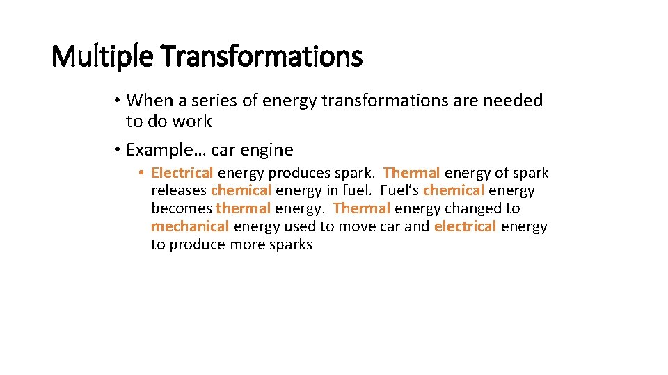 Multiple Transformations • When a series of energy transformations are needed to do work Multiple Transformations • When a series of energy transformations are needed to do work