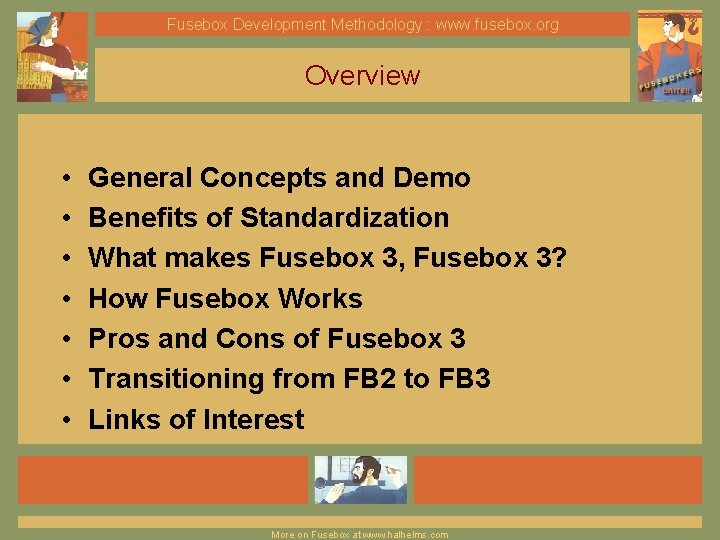 Fusebox Development Methodology : www. fusebox. org Overview • • General Concepts and Demo