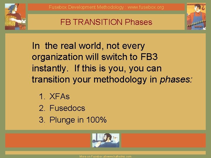 Fusebox Development Methodology : www. fusebox. org FB TRANSITION Phases In the real world,