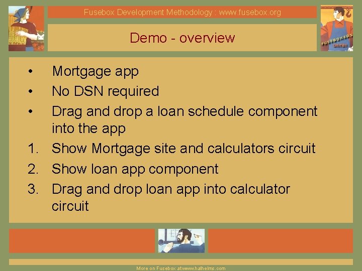 Fusebox Development Methodology : www. fusebox. org Demo - overview • • • Mortgage