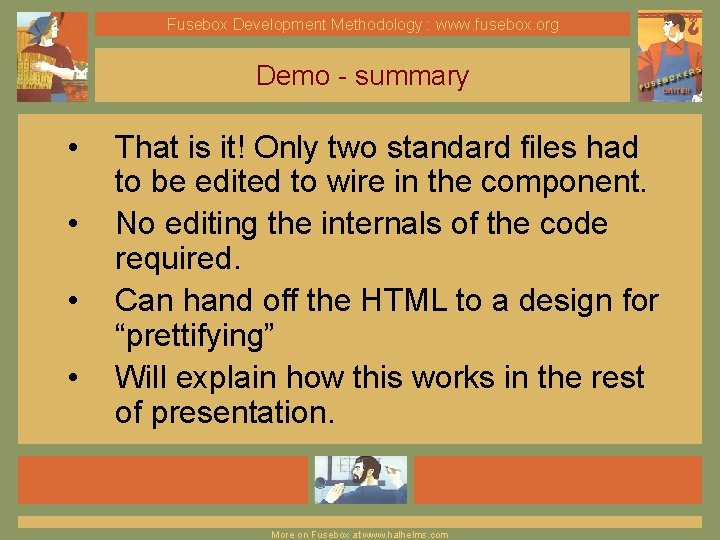 Fusebox Development Methodology : www. fusebox. org Demo - summary • • That is