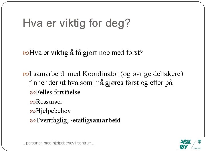 Hva er viktig for deg? Hva er viktig å få gjort noe med først?