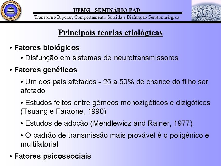 UFMG - SEMINÁRIO PAD Transtorno Bipolar, Comportamento Suicida e Disfunção Serotoninérgica Principais teorias etiológicas