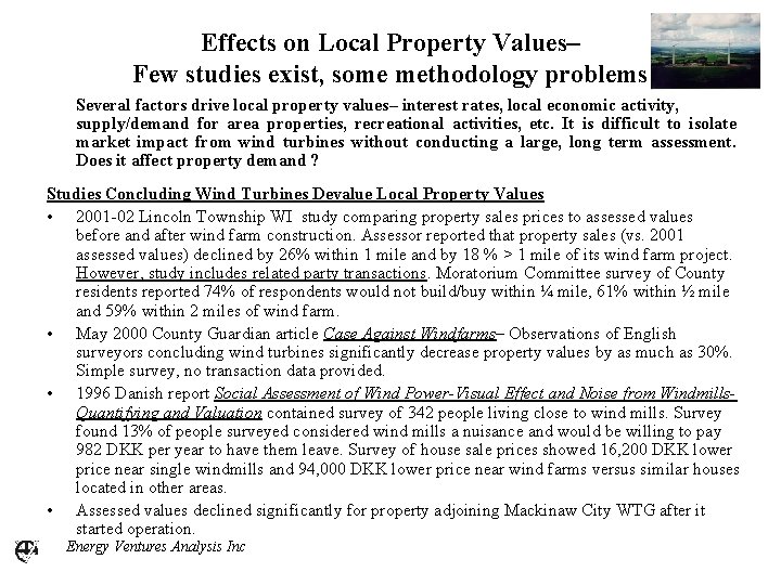 Effects on Local Property Values– Few studies exist, some methodology problems Several factors drive