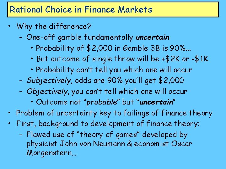 Rational Choice in Finance Markets • Why the difference? – One-off gamble fundamentally uncertain