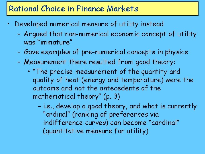 Rational Choice in Finance Markets • Developed numerical measure of utility instead – Argued