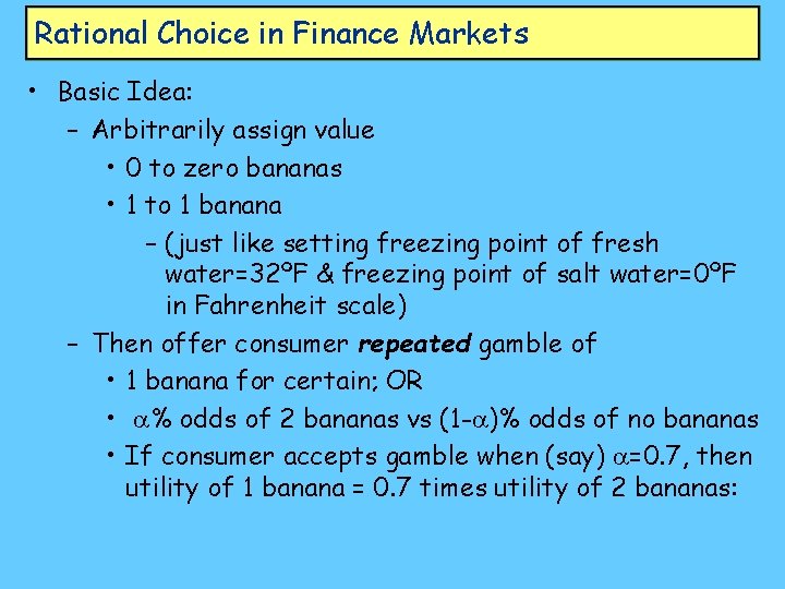 Rational Choice in Finance Markets • Basic Idea: – Arbitrarily assign value • 0