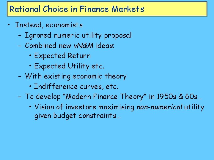 Rational Choice in Finance Markets • Instead, economists – Ignored numeric utility proposal –