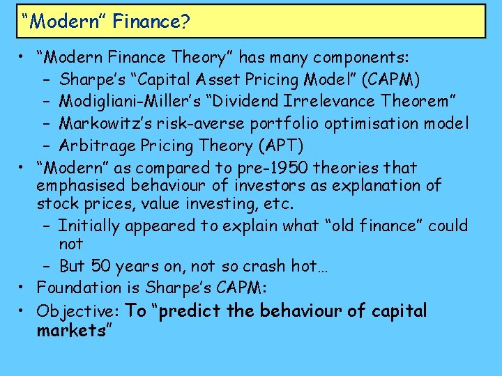 “Modern” Finance? • “Modern Finance Theory” has many components: – Sharpe’s “Capital Asset Pricing