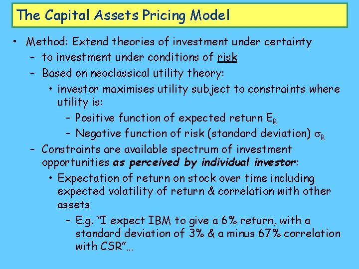 The Capital Assets Pricing Model • Method: Extend theories of investment under certainty –