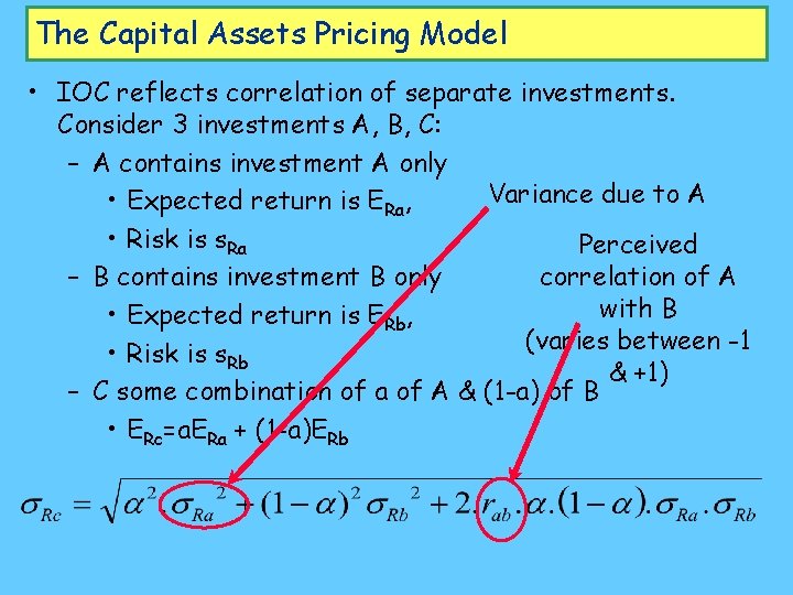 The Capital Assets Pricing Model • IOC reflects correlation of separate investments. Consider 3