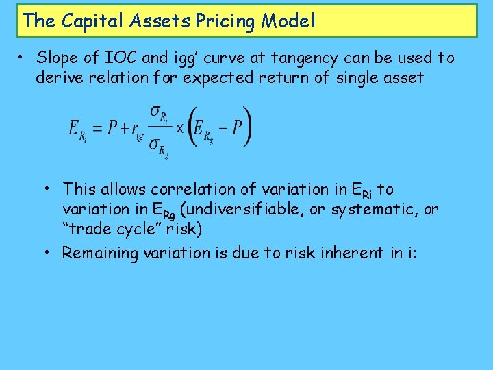 The Capital Assets Pricing Model • Slope of IOC and igg’ curve at tangency