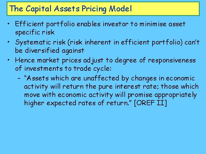 The Capital Assets Pricing Model • Efficient portfolio enables investor to minimise asset specific