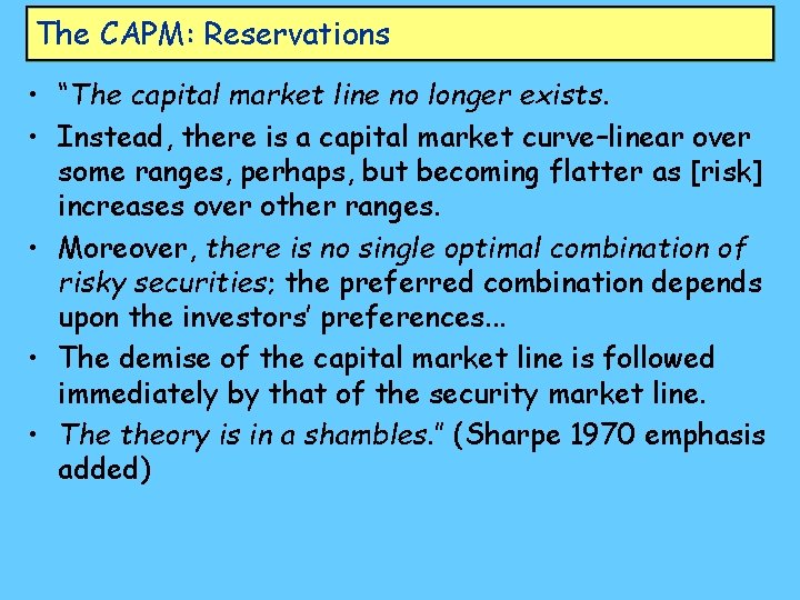 The CAPM: Reservations • “The capital market line no longer exists. • Instead, there