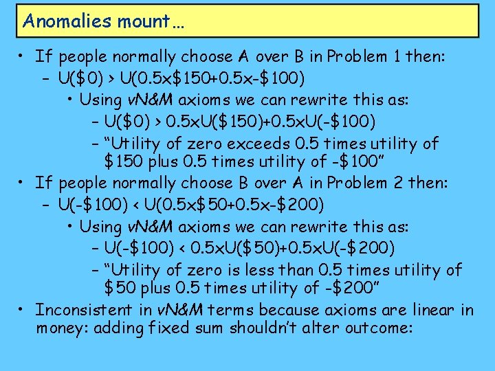 Anomalies mount… • If people normally choose A over B in Problem 1 then: