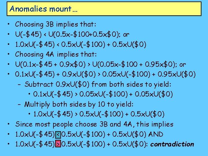 Anomalies mount… • • • Choosing 3 B implies that: U(-$45) < U(0. 5